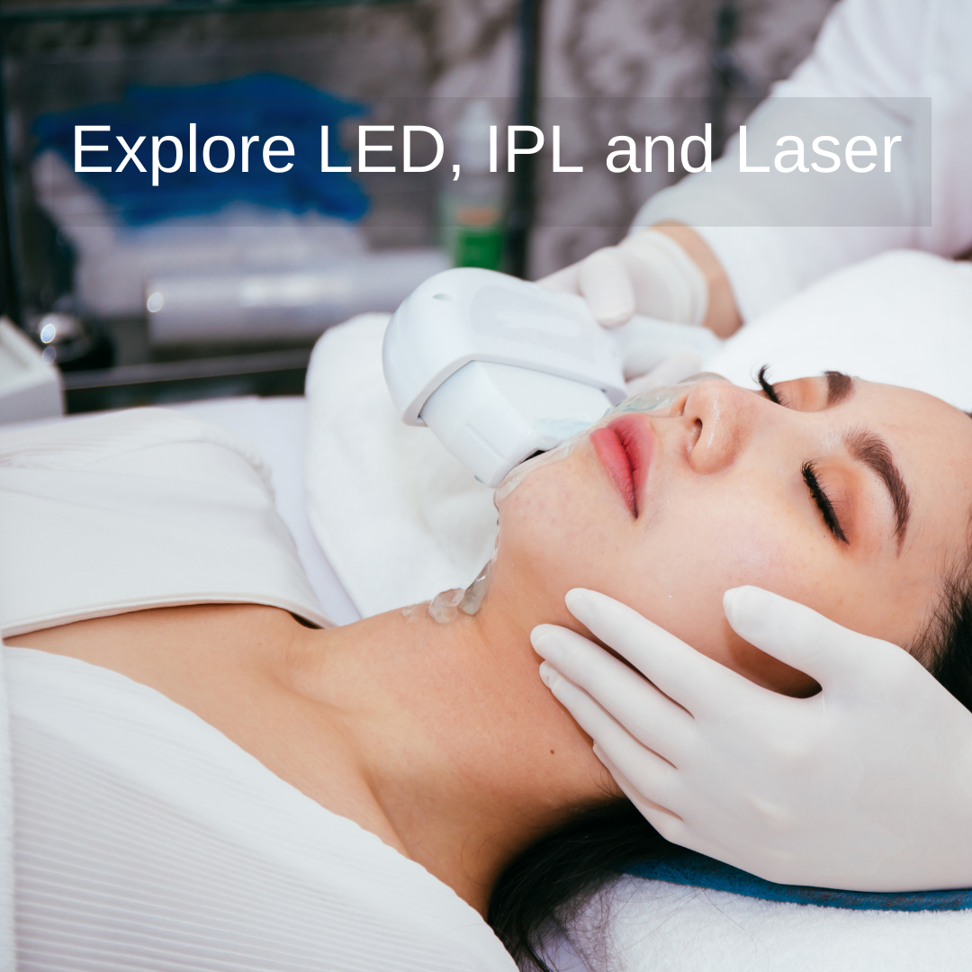 Explore LED, IPL, and Laser!