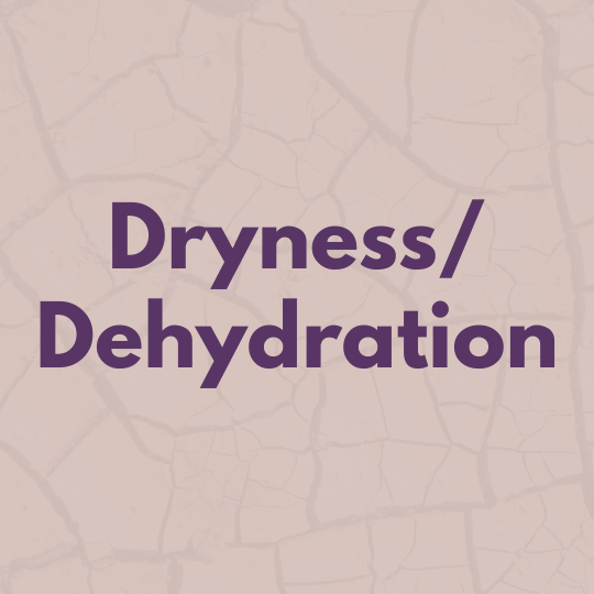 
    Dryness/Dehydration
  