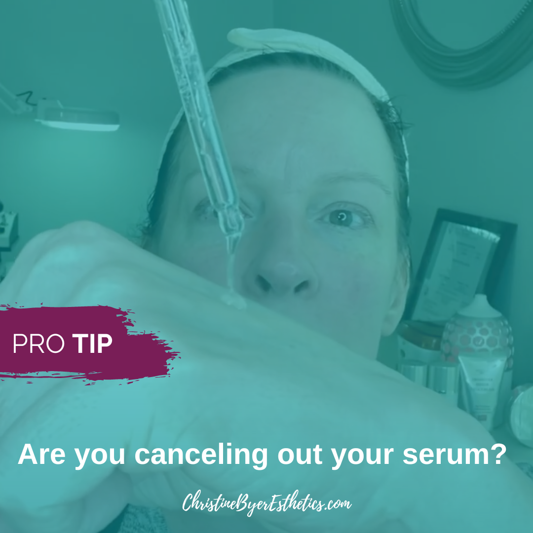 Are You Canceling Out Your Serum?