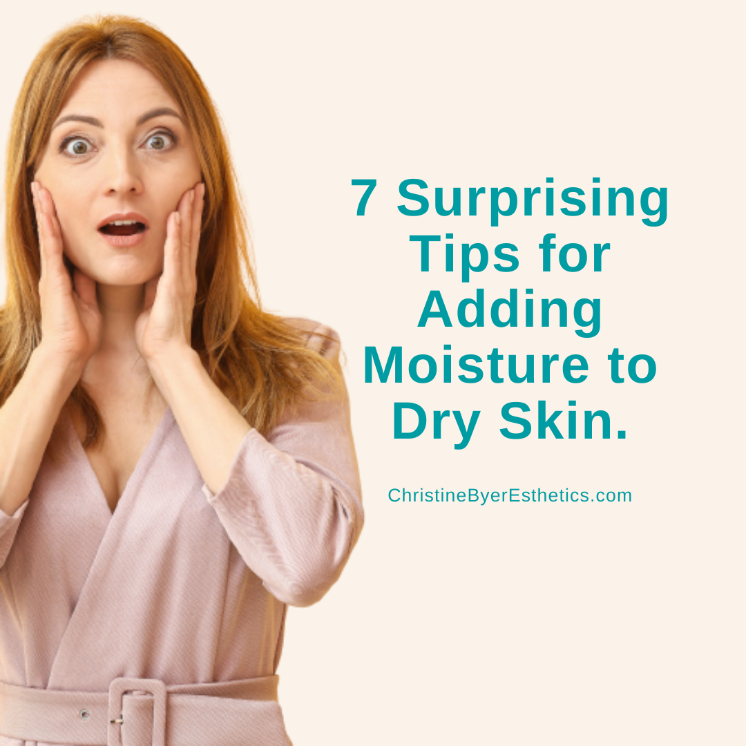 7 Surprising Tips for Adding Moisture to Dry Skin