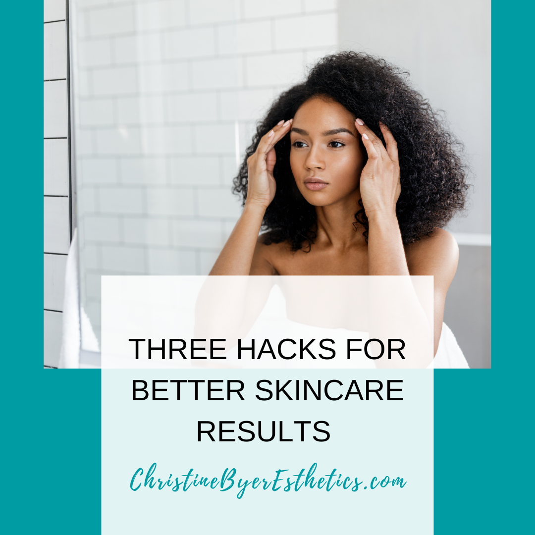 Three Skincare Hacks to Better Results Using Skincare Products