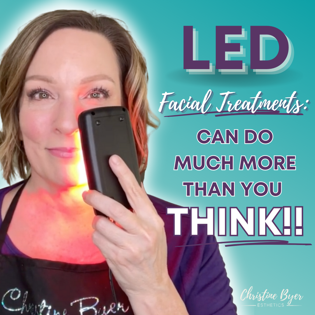 LED Facial Treatments Do So Much More Than You Think! Christine Byer