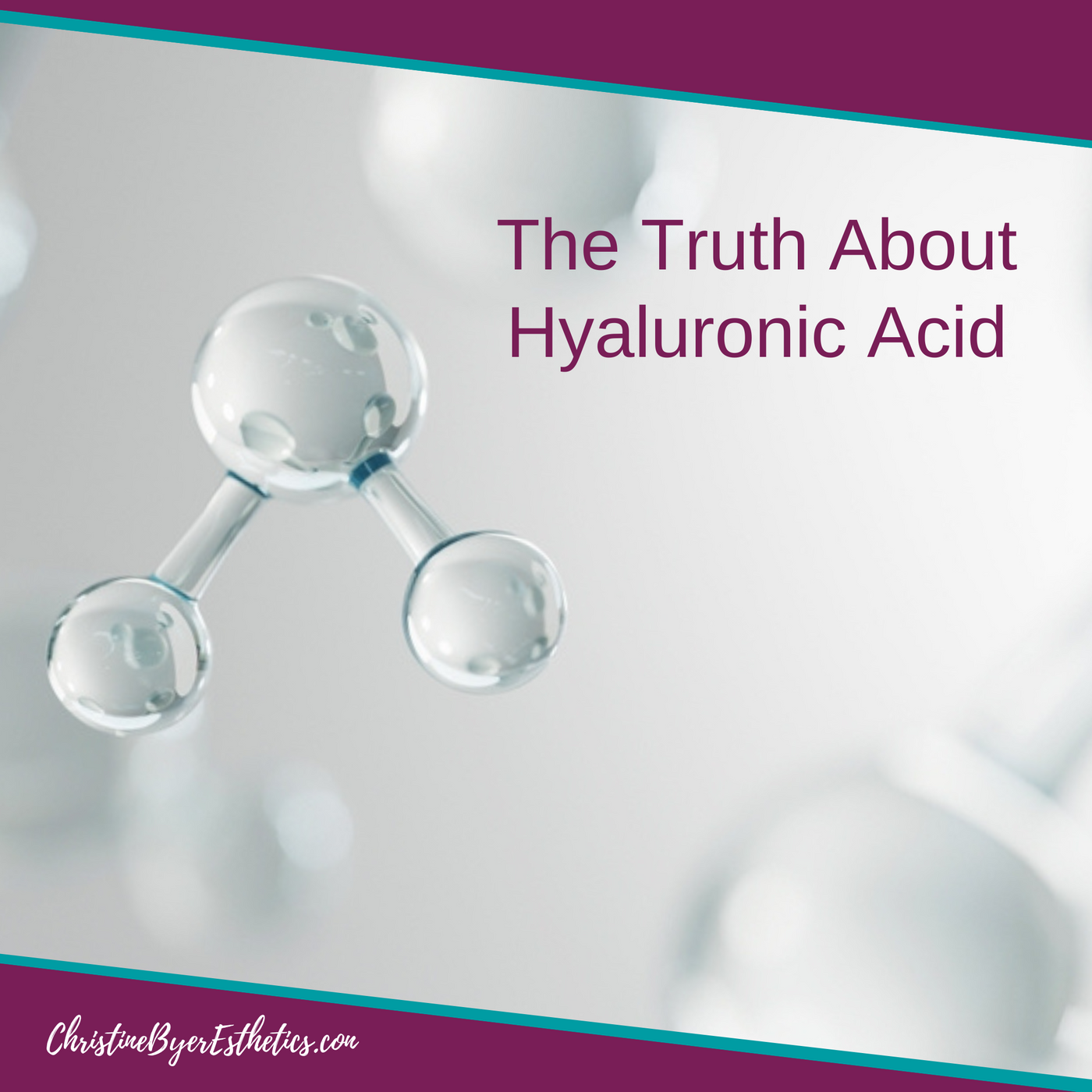 The Truth About Hyaluronic Acid - Christine Byer Esthetics