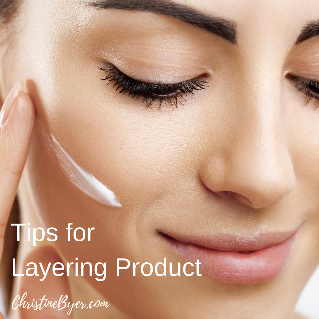 Layering Products What You Need to Know About Layering Skincare Products - Christine Byer ...
